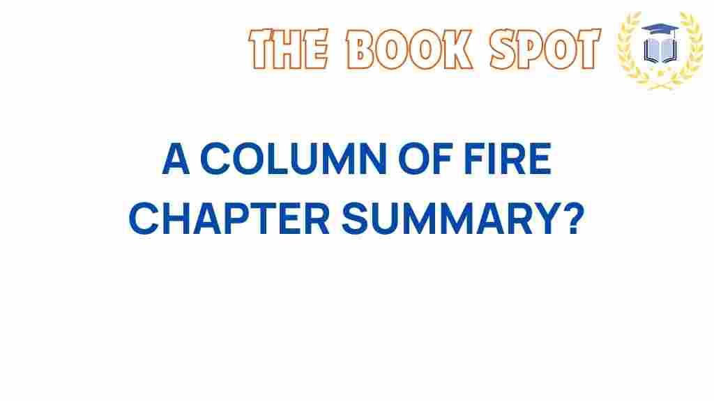 a-column-of-fire-summary