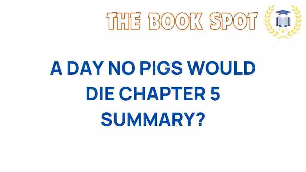 a-day-no-pigs-would-die-chapter-5-summary