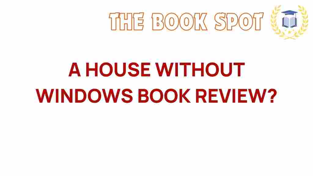a-house-without-windows-book-review