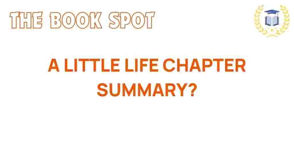 a-little-life-chapter-summary