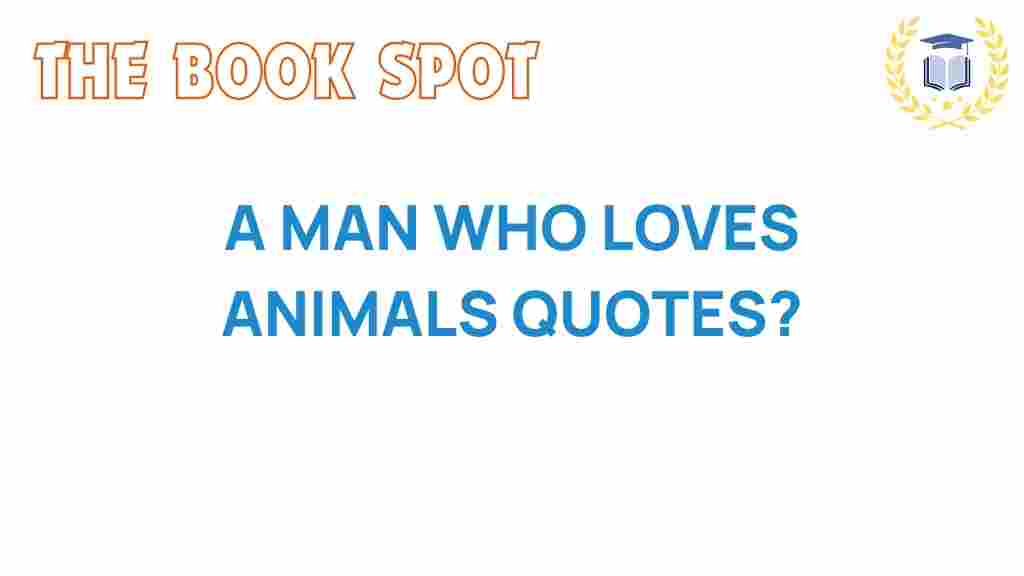 discover-man-who-loves-animals-quotes