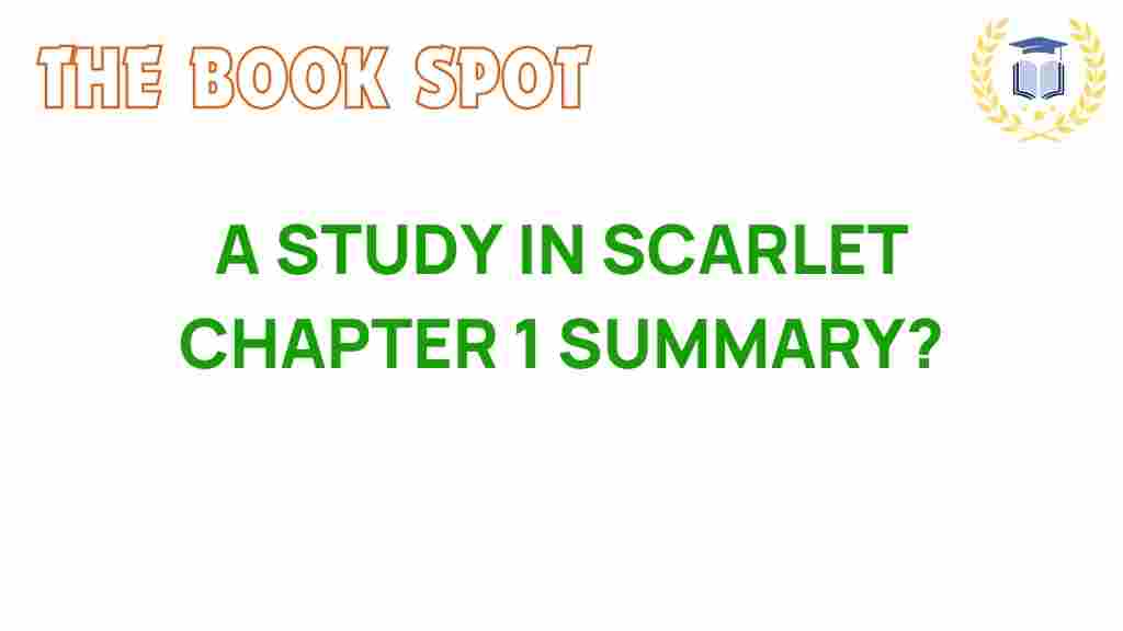 a-study-in-scarlet-chapter-1-summary