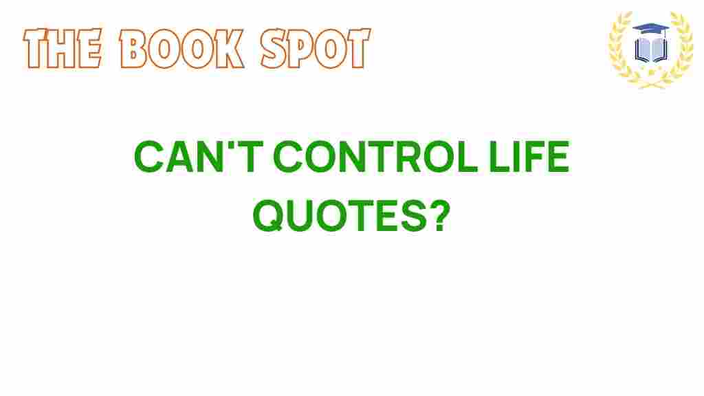cant-control-life-quotes