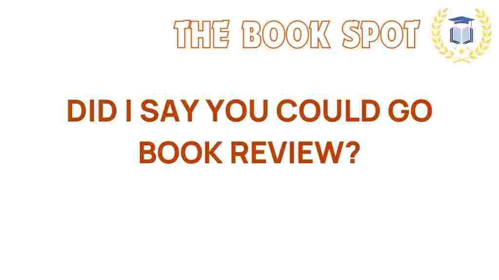 did-i-say-you-could-go-book-review