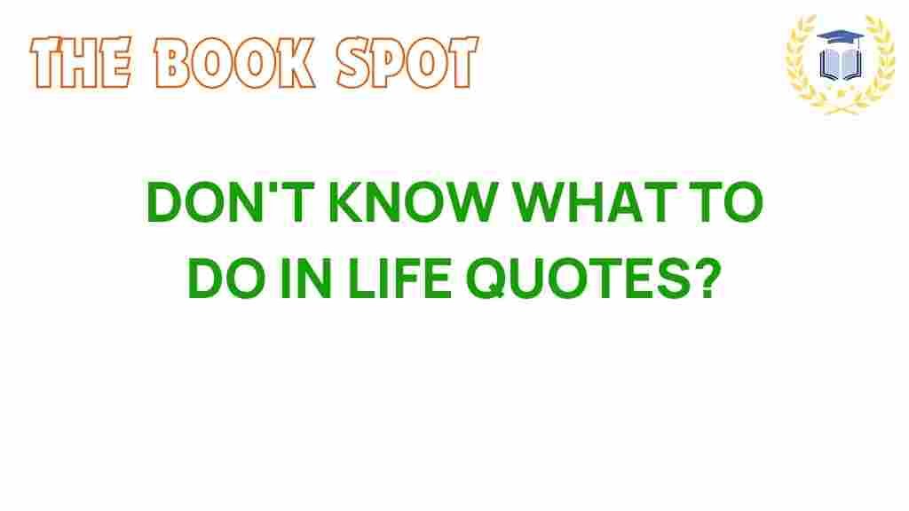 dont-know-what-to-do-in-life-quotes