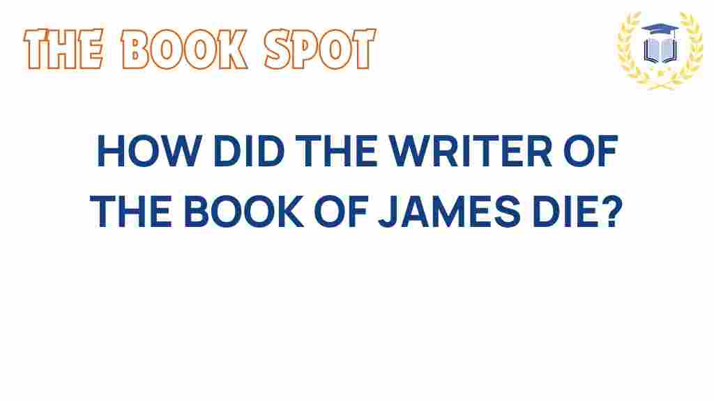 how-did-the-writer-of-the-book-of-james-die