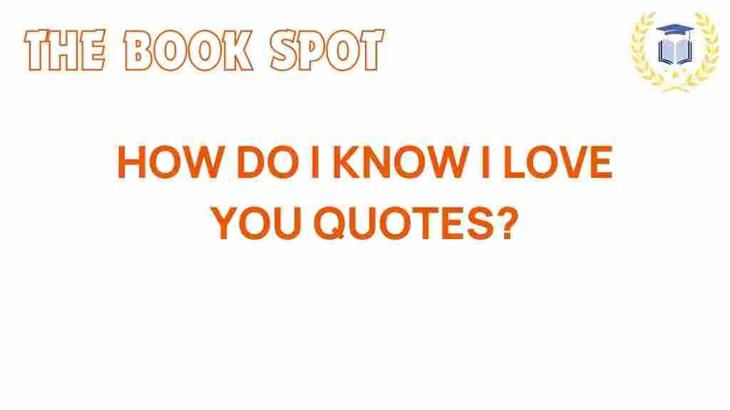 how-do-i-know-i-love-you-quotes