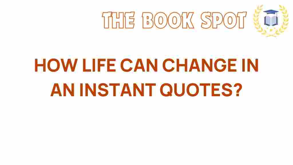 how-life-can-change-in-an-instant-quotes