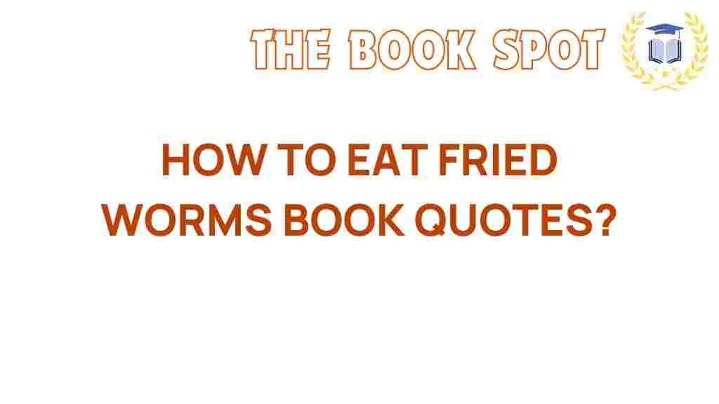 how-to-eat-fried-worms-quotes