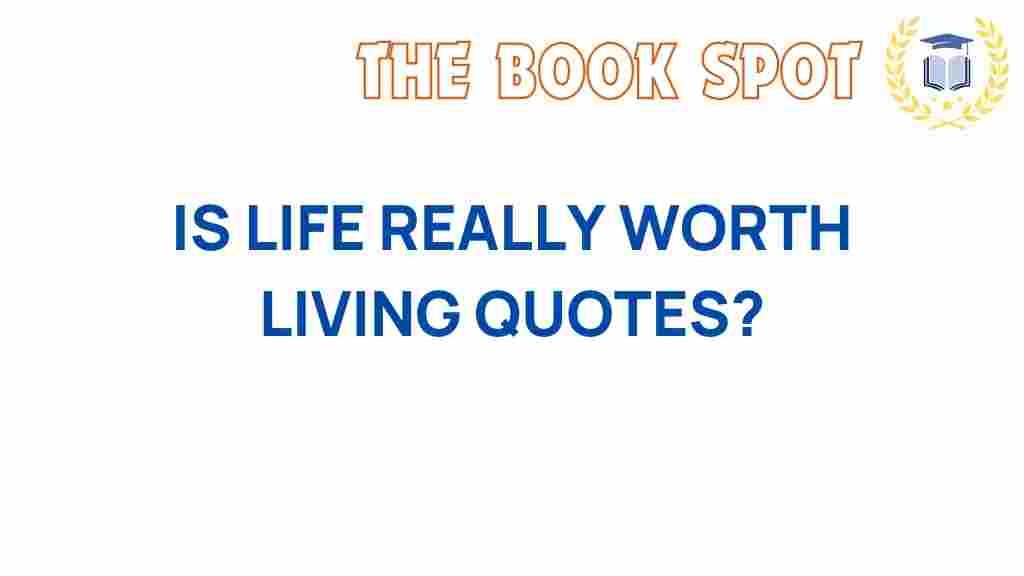 life-really-worth-living-quotes