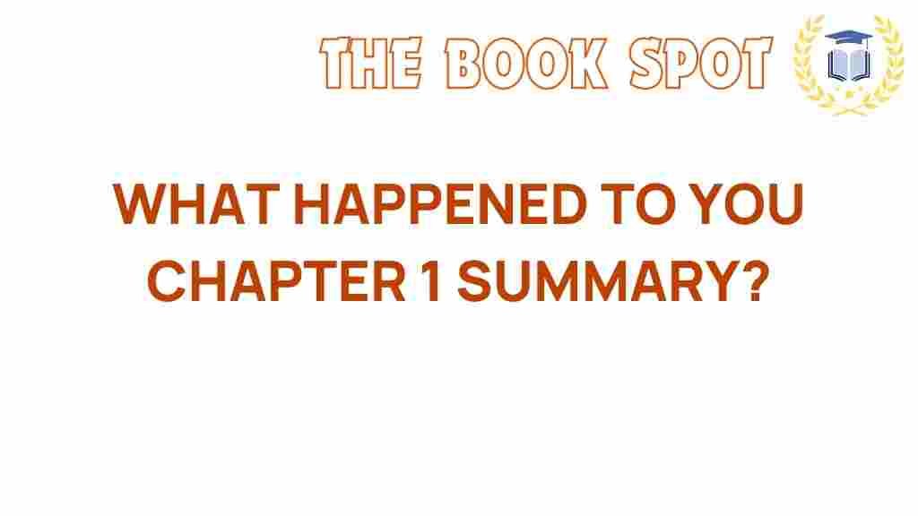 what-happened-to-you-chapter-1-summary