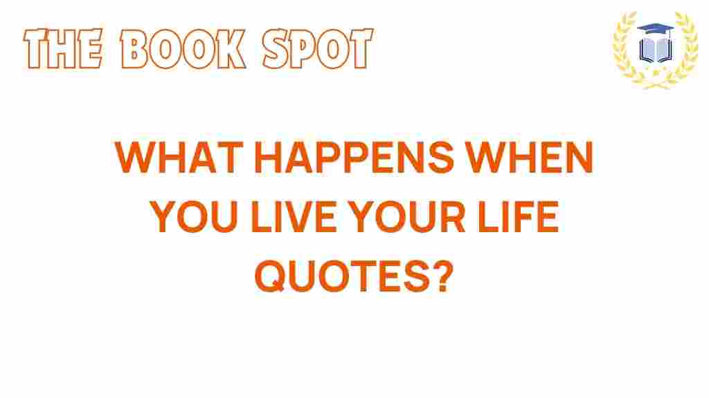 unlocking-secrets-what-happens-when-you-live-quotes