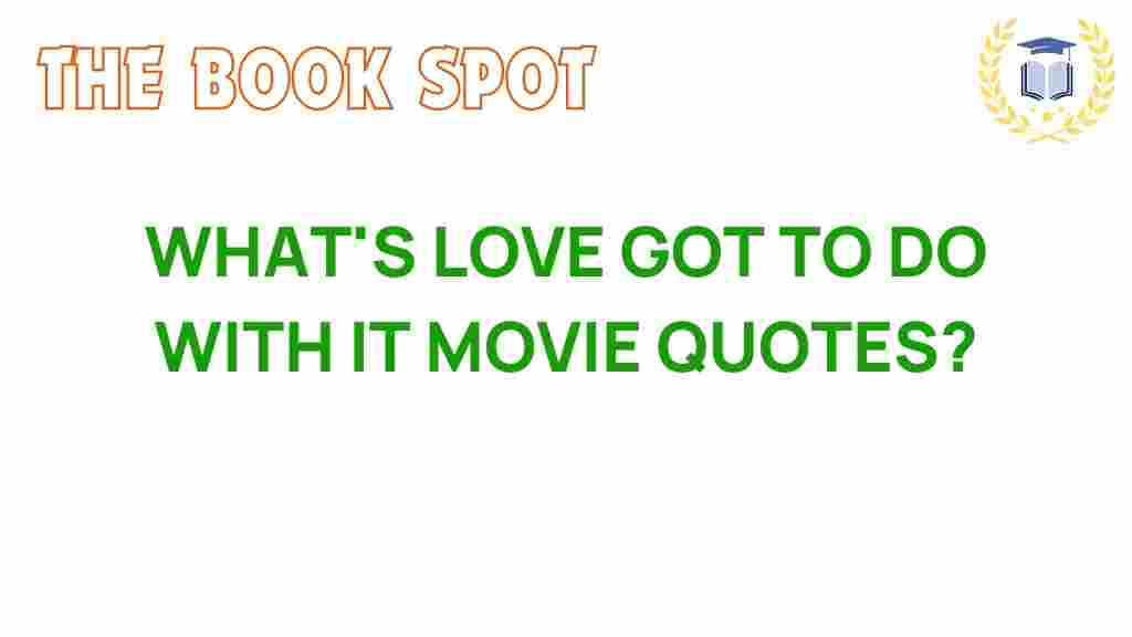 whats-love-got-to-do-with-it-movie-quotes