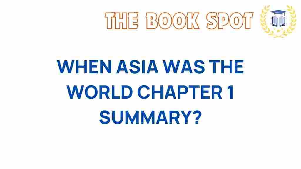 when-asia-was-the-world-chapter-1-summary