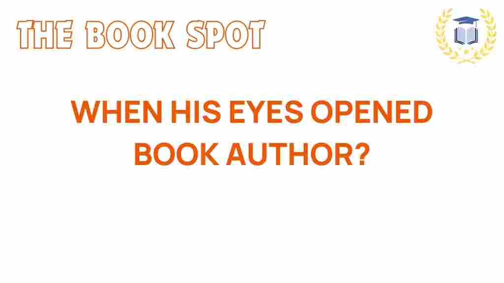 when-his-eyes-opened-author