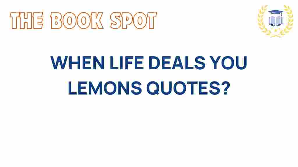 when-life-deals-you-lemons-quotes