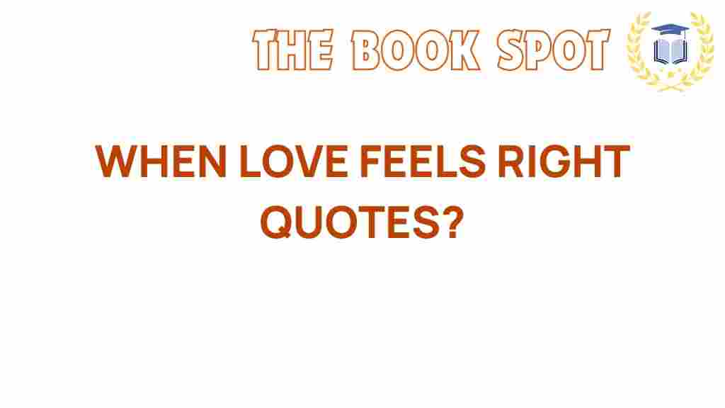 when-love-feels-right-quotes