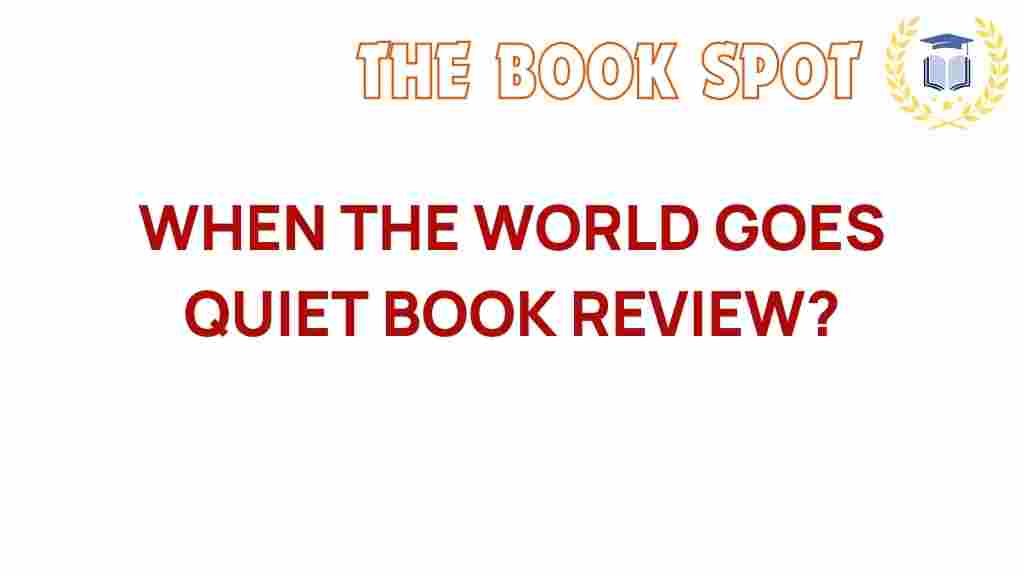 when-the-world-goes-quiet-book-review