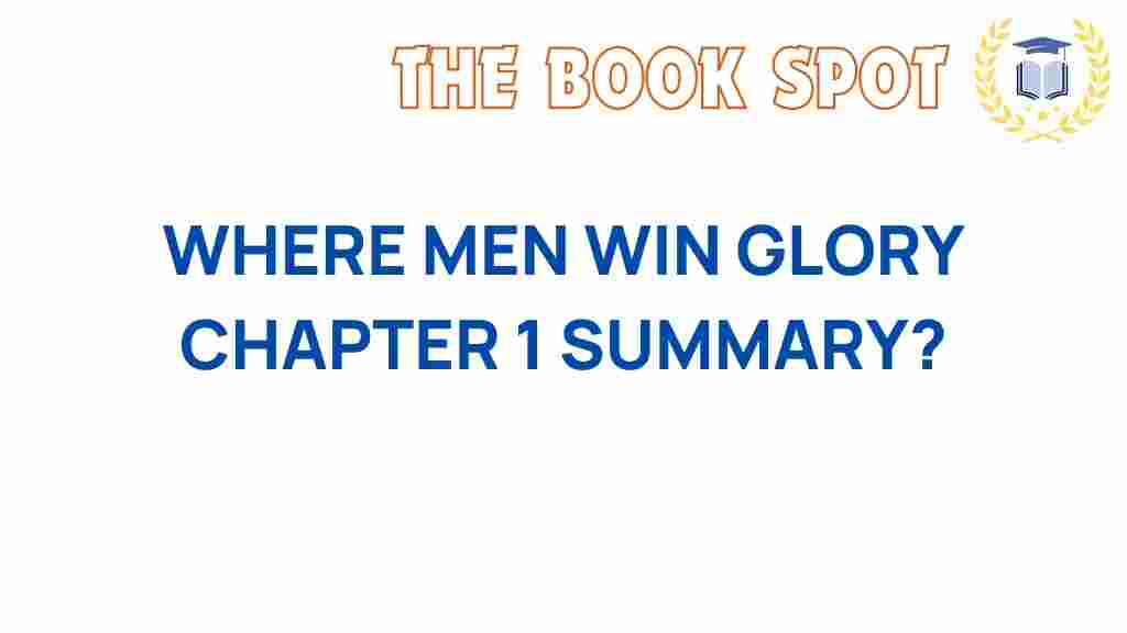 where-men-win-glory-chapter-1-summary