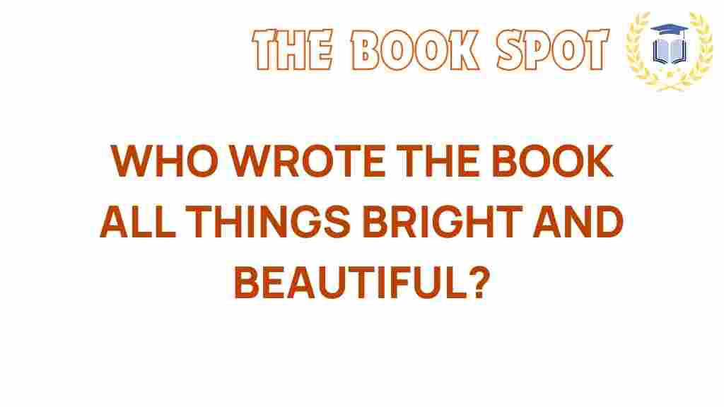 all-things-bright-and-beautiful-author