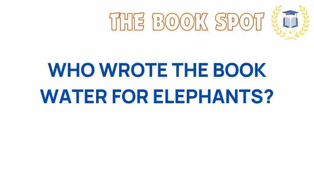 water-for-elephants-author