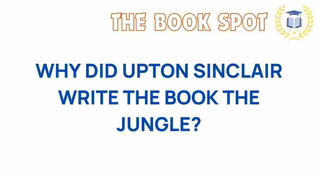 uptonsinclair-thejungle-motivation